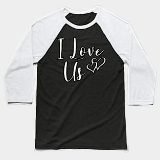 I Love Us Baseball T-Shirt